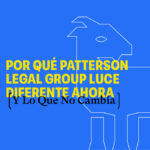 Por qué Patterson Legal Group luce diferente ahora (y lo que no cambia)